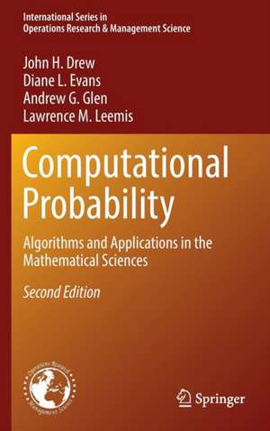 Computational Probability: Algorithms and Applications in the Mathematical Sciences de John H. Drew