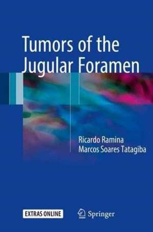 Tumors of the Jugular Foramen de Ricardo Ramina, MD, PhD