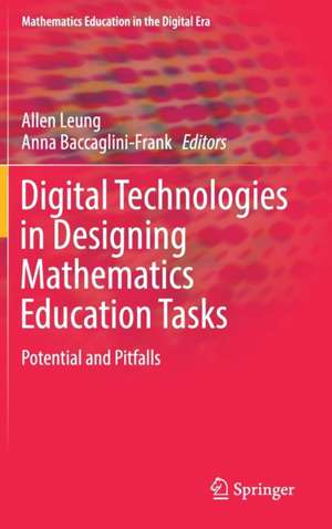 Digital Technologies in Designing Mathematics Education Tasks: Potential and Pitfalls de Allen Leung