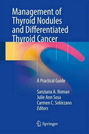 Management of Thyroid Nodules and Differentiated Thyroid Cancer: A Practical Guide de Sanziana A. Roman