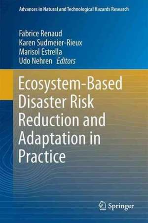 Ecosystem-Based Disaster Risk Reduction and Adaptation in Practice de Fabrice G. Renaud