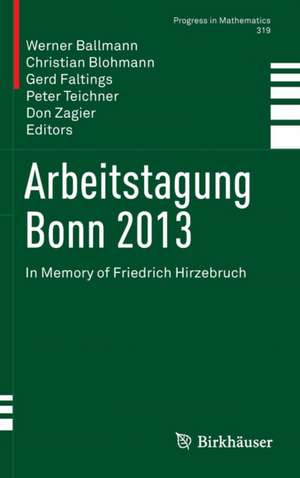 Arbeitstagung Bonn 2013: In Memory of Friedrich Hirzebruch de Werner Ballmann