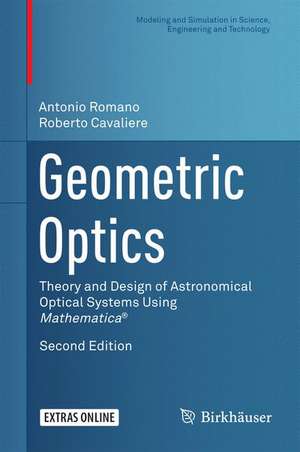 Geometric Optics: Theory and Design of Astronomical Optical Systems Using Mathematica® de Antonio Romano