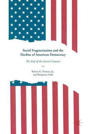 Social Fragmentation and the Decline of American Democracy: The End of the Social Contract de Robert E. Denton, Jr.