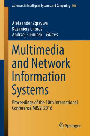 Multimedia and Network Information Systems: Proceedings of the 10th International Conference MISSI 2016 de Aleksander Zgrzywa