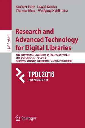 Research and Advanced Technology for Digital Libraries: 20th International Conference on Theory and Practice of Digital Libraries, TPDL 2016, Hannover, Germany, September 5–9, 2016, Proceedings de Norbert Fuhr