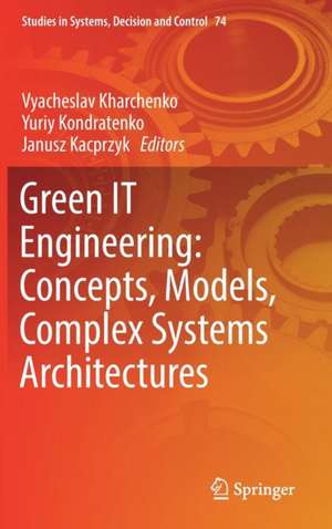 Green IT Engineering: Concepts, Models, Complex Systems Architectures de Vyacheslav Kharchenko