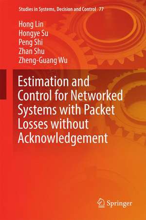 Estimation and Control for Networked Systems with Packet Losses without Acknowledgement de Hong Lin