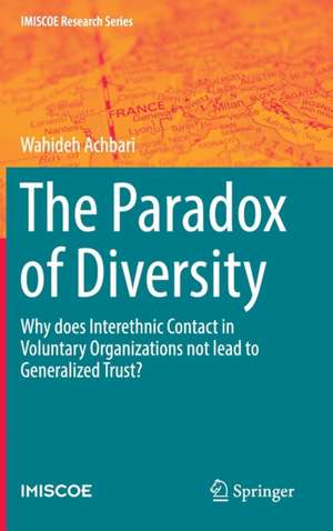 The Paradox of Diversity: Why does Interethnic Contact in Voluntary Organizations not lead to Generalized Trust? de Wahideh Achbari