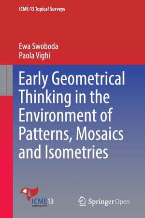 Early Geometrical Thinking in the Environment of Patterns, Mosaics and Isometries de Ewa Swoboda