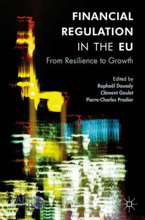 Financial Regulation in the EU: From Resilience to Growth de Raphaël Douady