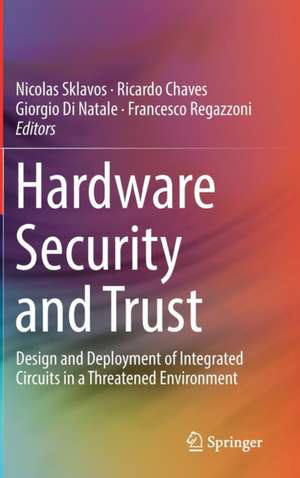 Hardware Security and Trust: Design and Deployment of Integrated Circuits in a Threatened Environment de Nicolas Sklavos