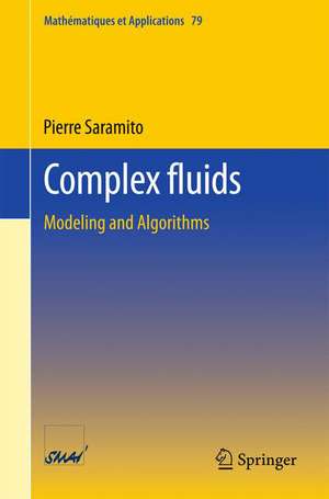 Complex fluids: Modeling and Algorithms de Pierre Saramito