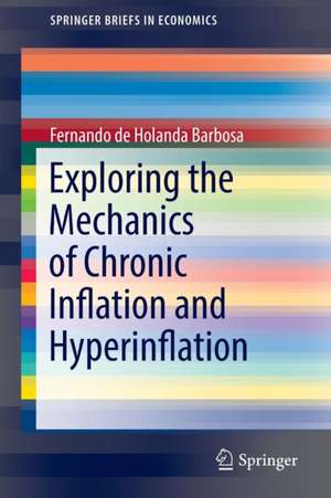 Exploring the Mechanics of Chronic Inflation and Hyperinflation de Fernando de Holanda Barbosa