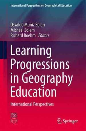 Learning Progressions in Geography Education: International Perspectives de Osvaldo Muñiz Solari