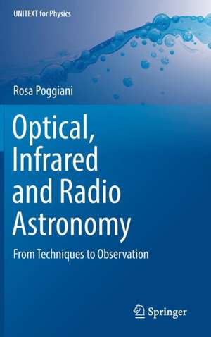 Optical, Infrared and Radio Astronomy: From Techniques to Observation de Rosa Poggiani