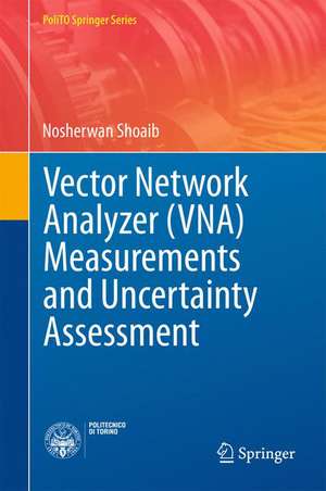 Vector Network Analyzer (VNA) Measurements and Uncertainty Assessment de Nosherwan Shoaib