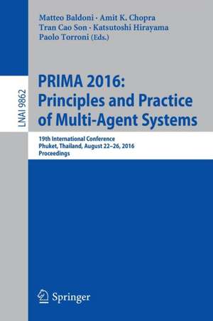 PRIMA 2016: Principles and Practice of Multi-Agent Systems: 19th International Conference, Phuket, Thailand, August 22-26, 2016, Proceedings de Matteo Baldoni