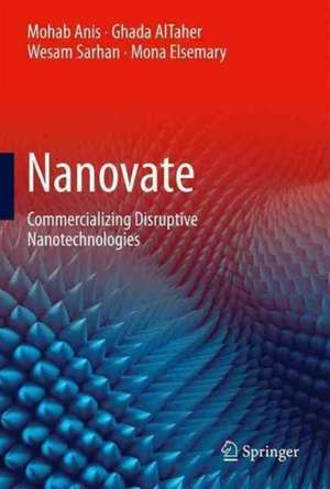 Nanovate: Commercializing Disruptive Nanotechnologies de Mohab Anis