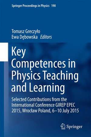 Key Competences in Physics Teaching and Learning: Selected Contributions from the International Conference GIREP EPEC 2015, Wrocław Poland, 6–10 July 2015 de Tomasz Greczyło