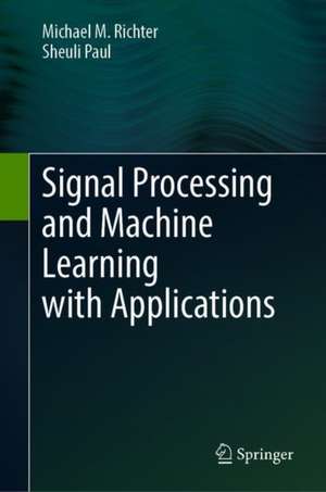 Signal Processing and Machine Learning with Applications de Michael M. Richter