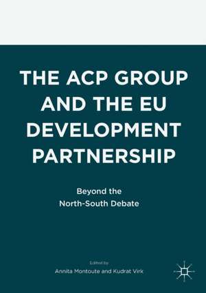 The ACP Group and the EU Development Partnership: Beyond the North-South Debate de Annita Montoute