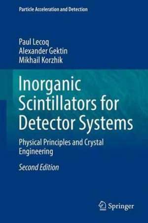 Inorganic Scintillators for Detector Systems: Physical Principles and Crystal Engineering de Paul Lecoq