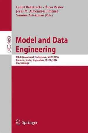 Model and Data Engineering: 6th International Conference, MEDI 2016, Almería, Spain, September 21-23, 2016, Proceedings de Ladjel Bellatreche