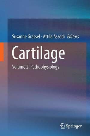 Cartilage: Volume 2: Pathophysiology de Susanne Grässel