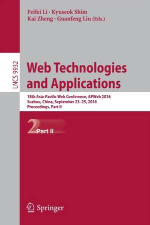 Web Technologies and Applications: 18th Asia-Pacific Web Conference, APWeb 2016, Suzhou, China, September 23-25, 2016. Proceedings, Part II de Feifei Li