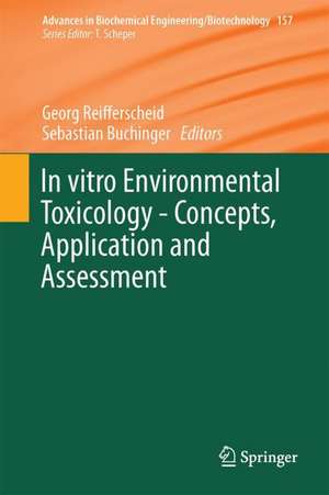 In vitro Environmental Toxicology - Concepts, Application and Assessment de Georg Reifferscheid