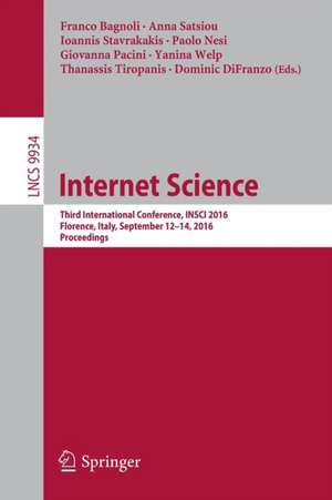 Internet Science: Third International Conference, INSCI 2016, Florence, Italy, September 12-14, 2016, Proceedings de Franco Bagnoli