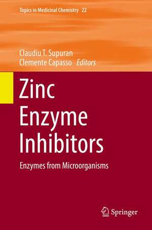 Zinc Enzyme Inhibitors: Enzymes from Microorganisms de Claudiu T. Supuran