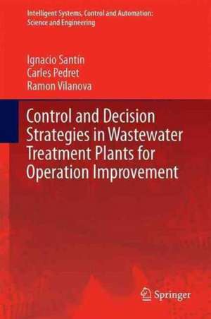 Control and Decision Strategies in Wastewater Treatment Plants for Operation Improvement de Ignacio Santín