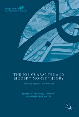 The Job Guarantee and Modern Money Theory: Realizing Keynes’s Labor Standard de Michael J. Murray