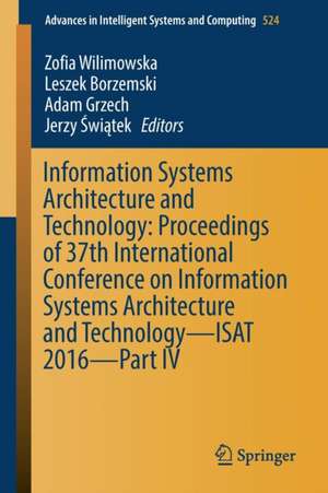 Information Systems Architecture and Technology: Proceedings of 37th International Conference on Information Systems Architecture and Technology – ISAT 2016 – Part IV de Zofia Wilimowska