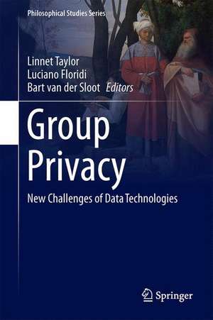 Group Privacy: New Challenges of Data Technologies de Linnet Taylor