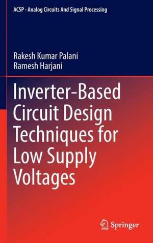 Inverter-Based Circuit Design Techniques for Low Supply Voltages de Rakesh Kumar Palani