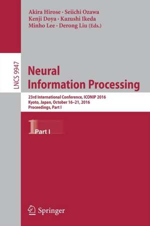 Neural Information Processing: 23rd International Conference, ICONIP 2016, Kyoto, Japan, October 16–21, 2016, Proceedings, Part I de Akira Hirose