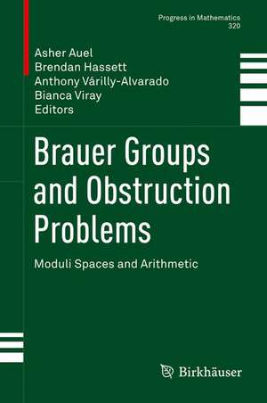 Brauer Groups and Obstruction Problems: Moduli Spaces and Arithmetic de Asher Auel