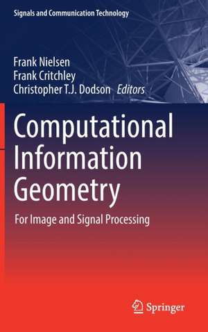 Computational Information Geometry: For Image and Signal Processing de Frank Nielsen