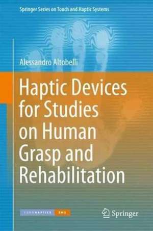 Haptic Devices for Studies on Human Grasp and Rehabilitation de Alessandro Altobelli