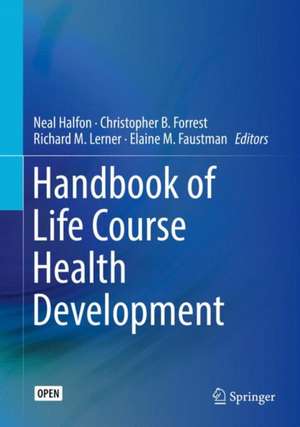 Handbook of Life Course Health Development de Neal Halfon