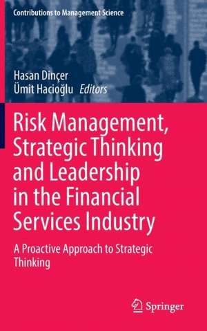 Risk Management, Strategic Thinking and Leadership in the Financial Services Industry: A Proactive Approach to Strategic Thinking de Hasan Dinçer