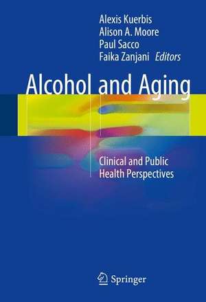 Alcohol and Aging: Clinical and Public Health Perspectives de Alexis Kuerbis