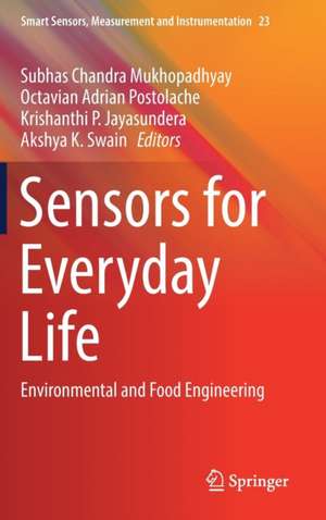 Sensors for Everyday Life: Environmental and Food Engineering de Subhas Chandra Mukhopadhyay