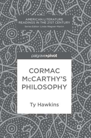 Cormac McCarthy’s Philosophy de Ty Hawkins