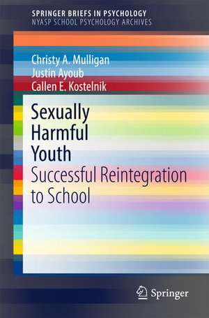 Sexually Harmful Youth: Successful Reintegration to School de Christy A. Mulligan