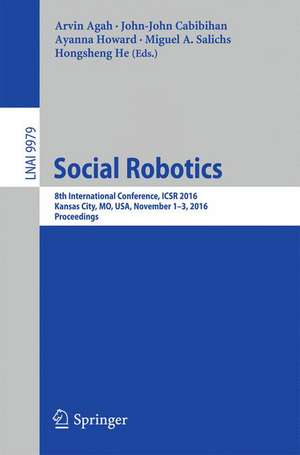 Social Robotics: 8th International Conference, ICSR 2016, Kansas City, MO, USA, November 1-3, 2016 Proceedings de Arvin Agah