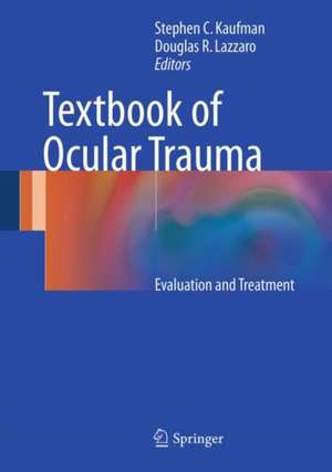 Textbook of Ocular Trauma: Evaluation and Treatment de Stephen C. Kaufman